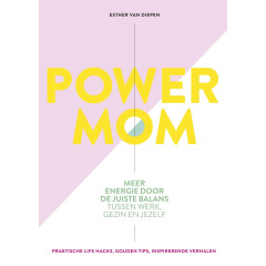 Power mom: Meer energie door de juiste balans tussen werk, gezin en jezelf