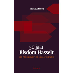 50 jaar bisdom Hasselt: een jong bisdom met een lange geschiedenis