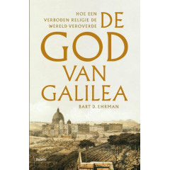 De God van Galilea: hoe een verboden religie de wereld veroverde