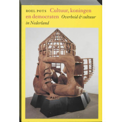 Cultuur, koningen en democraten: Overheid & cultuur in Nederland (Dutch Edition)