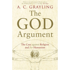 The God Argument: The Case Against Religion and for Humanism
