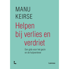 Helpen bij verlies en verdriet - volledig nieuwe editie: Een gids voor het gezin en de hulpverlener