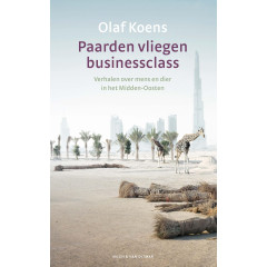 Paarden vliegen businessclass: verhalen over mens en dier in het Midden-Oosten