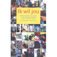 Ik wil jou: Nederlanders op zoek naar de grote liefde