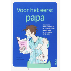 Voor het eerst papa: Alles wat je moet weten over de zwangerschap, geboorte en de verzorging van je baby (Dutch Edition)