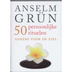 50 persoonlijke rituelen: ankers voor de ziel