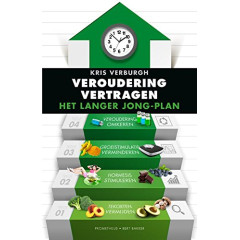Veroudering vertragen: het langer jong-plan (Dutch Edition)