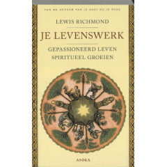 Je levenswerk: gepassioneerd leven, spiritueel groeien