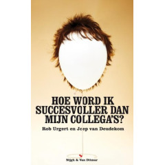 Hoe word ik succesvoller dan mijn collega's?