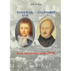 Lodewijk XVII--Naundorff: Een mysterie ontrafeld (Dutch Edition)