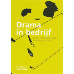 Drama in bedrijf: werken met dramatechnieken in training en coaching (Dutch Edition)