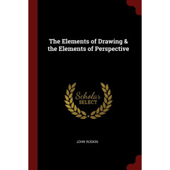 The Elements of Drawing & the Elements of Perspective