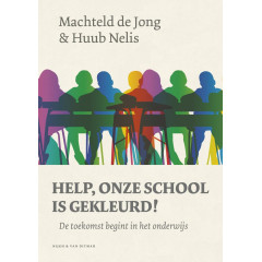 Help, onze school is gekleurd!: de toekomst begint in het onderwijs