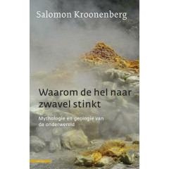Waarom de hel naar zwavel stinkt: mythologie en geologie van de onderwereld