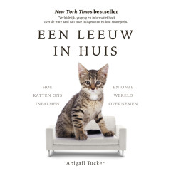Een leeuw in huis: hoe katten ons inpalmen en onze wereld overnemen