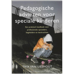 Pedagogische adviezen voor speciale kinderen: een praktisch handboek voor professionele opvoeders, begeleiders en leerkrachten