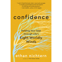 Confidence: Holding Your Seat through Life’s Eight Worldly Winds