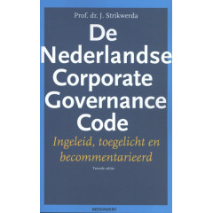 De Nederlandse Corporate Governance Code: Ingeleid, toegelicht en becommentarieerd