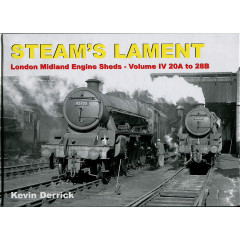STEAM'S LAMENT London Midland Region Engine Sheds IV 20A to 28B