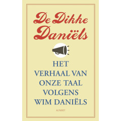 De Dikke Daniëls. Het verhaal van onze taal volgens Wim Daniëls