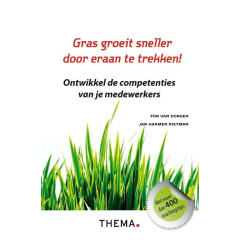 Gras groeit sneller door eraan te trekken!: ontwikkel de competenties van je medewerkers