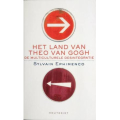 Het land van Theo van Gogh : de multiculturele desintegratie