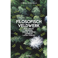 Filosofisch veldwerk: Grote filosofen van nu over leven in barre tijden (Dutch Edition)