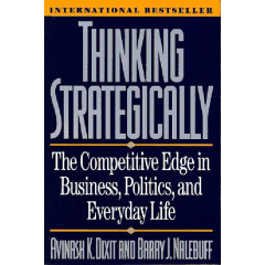 Thinking Strategically: The Competitive Edge in Business, Politics, and Everyday Life (Norton Paperback)