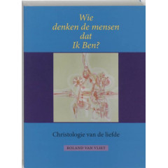 Wie denken de mensen dat Ik Ben ?: christologie van de liefde