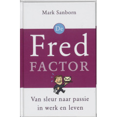 De Fred-factor: van sleur naar passie in werk en leven (Dutch Edition)