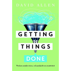 Getting things done: de kunst van stressvrije productiviteit (Dutch Edition)