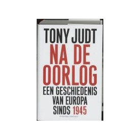 Na de oorlog: een geschiedenis van Europa sinds 1945