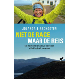 Niet de race maar de reis: een inspirerend verhaal over trailrunnen, vrijheid en jezelf overwinnen (Dutch Edition)