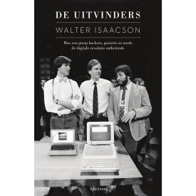 De uitvinders / druk 1: hoe een groep hackers, genieen en nerds de digitale revolutie ontketende