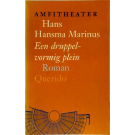 Een druppelvormig plein: Roman (Amfitheater / Hans Hansma Marinus) (Dutch Edition)