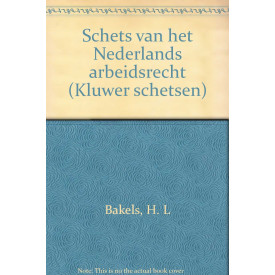 Schets van het Nederlands arbeidsrecht (Kluwer schetsen) (Dutch Edition)
