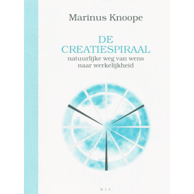 De creatiespiraal: natuurlijke weg van wens naar werkelijkheid (Dutch Edition)