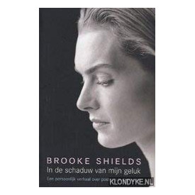 In de schaduw van mijn geluk: een persoonlijk verh