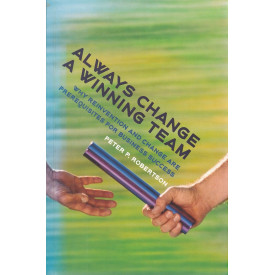 Always Change A Winning Team: Why Reinvention And Change Are The Prerequisites For Business Success