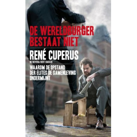 De Wereldburger Bestaat Niet: Waarom De Opstand Der Elites De Samenleving Ondermijnt