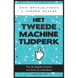 Het tweede machinetijdperk: hoe de digitale revolutie ons leven zal veranderen (Dutch Edition)