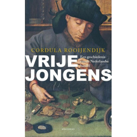 Vrije jongens: een geschiedenis van de Nederlandse handel (Dutch Edition)