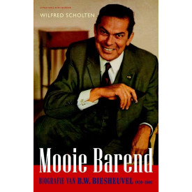 Mooie Barend: de vergeten premier : biografie van B.W. Biesheuvel 1920-2001