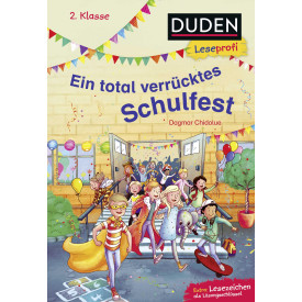 Duden Leseprofi - Ein total verrücktes Schulfest, 2. Klasse: Kinderbuch für Erstleser ab 7 Jahren (DUDEN Leseprofi 1. Klasse)