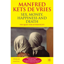 Sex, Money, Happiness, and Death: The Quest for Authenticity (INSEAD Business Press)