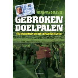 Gebroken doelpalen, voetbalverhalen van een topscheidsrechter