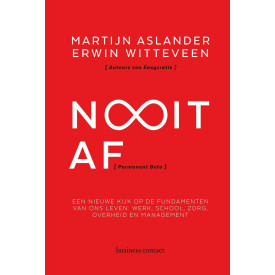 Nooit af [Permanent Beta]: een nieuwe kijk op de fundamenten van ons leven : werk, school, zorg, overheid en management: een nieuwe kijk op de ... ... zorg, overheid en management (Dutch Edition)