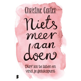 Niets meer aan doen: Durf los te laten en vind je gelukspunt (Dutch Edition)