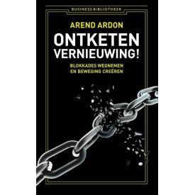 Ontketen vernieuwing!: blokkades wegnemen en beweging creëren