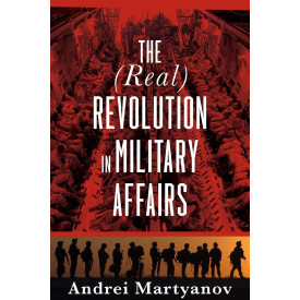 The (Real) Revolution in Military Affairs